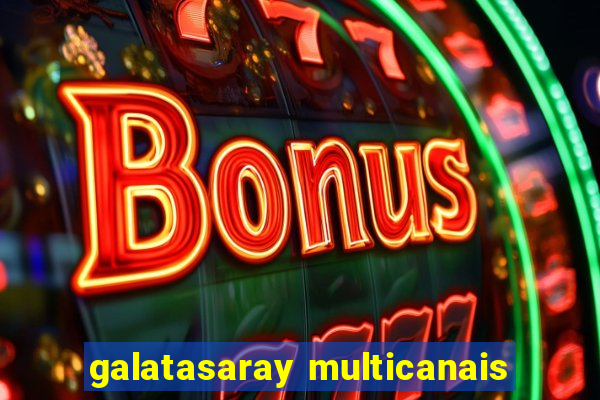 galatasaray multicanais