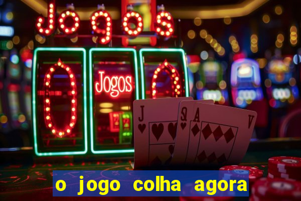 o jogo colha agora paga mesmo