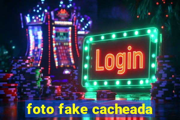 foto fake cacheada