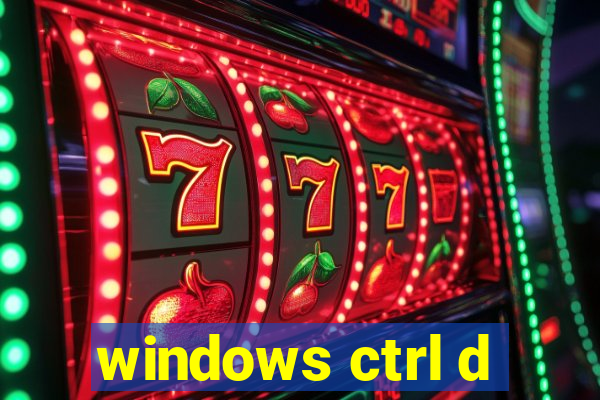 windows ctrl d
