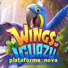 plataforma nova pagando muito