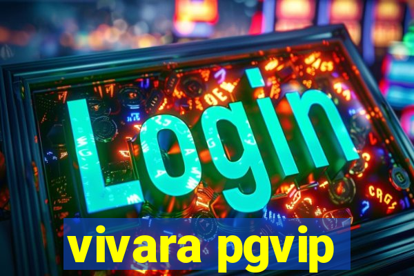 vivara pgvip