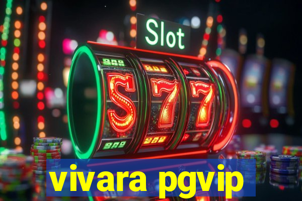 vivara pgvip