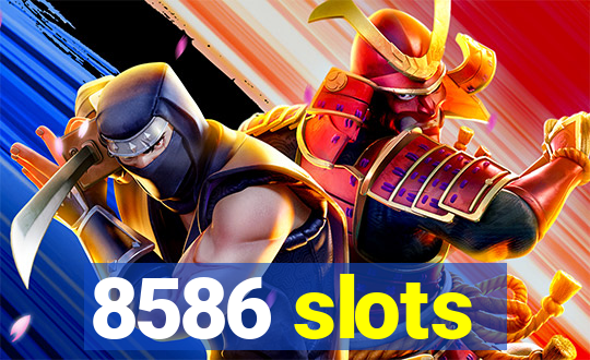 8586 slots