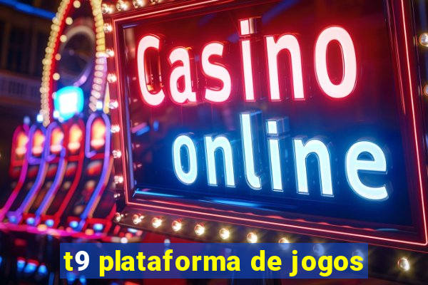 t9 plataforma de jogos