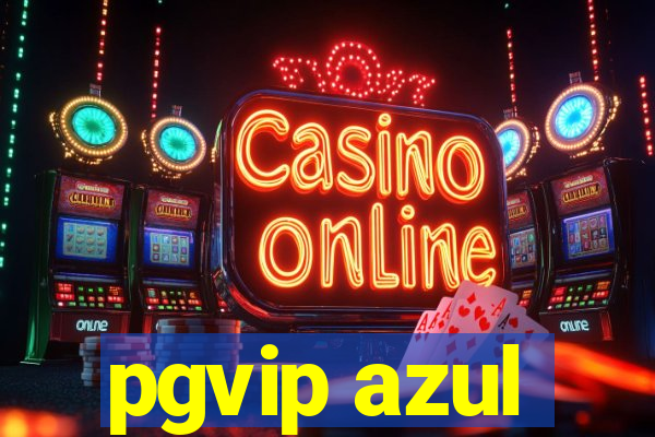 pgvip azul