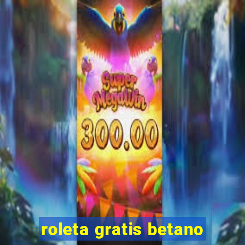 roleta gratis betano