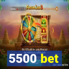 5500 bet