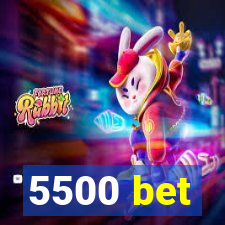 5500 bet