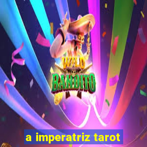 a imperatriz tarot