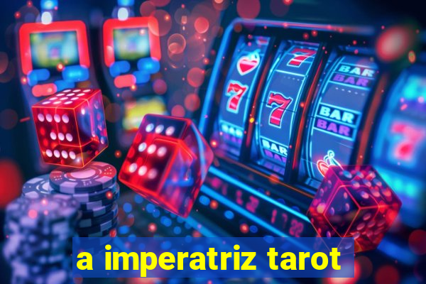 a imperatriz tarot