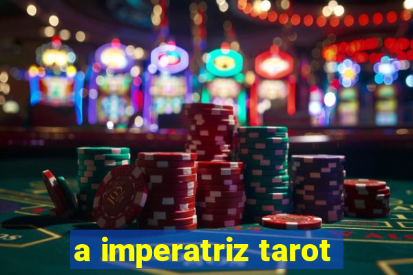 a imperatriz tarot