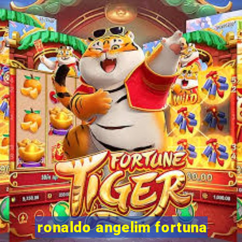 ronaldo angelim fortuna