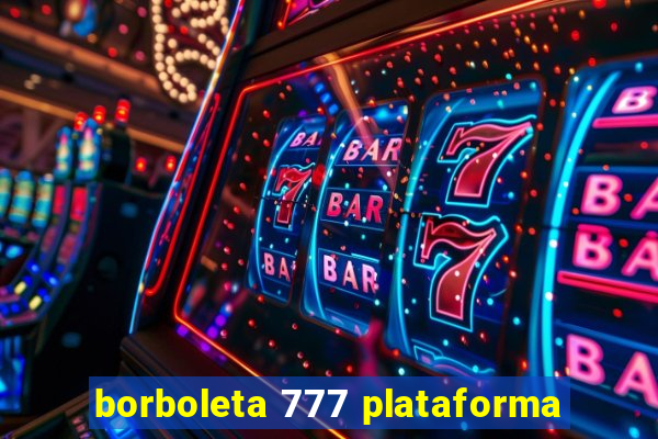 borboleta 777 plataforma