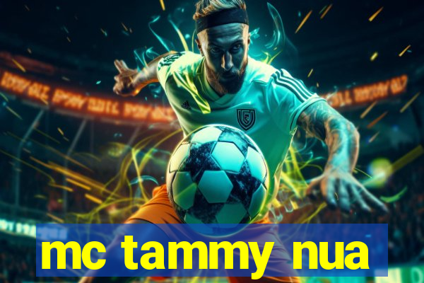 mc tammy nua