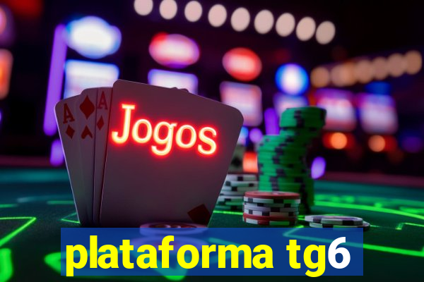plataforma tg6