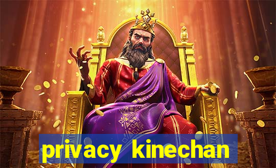 privacy kinechan