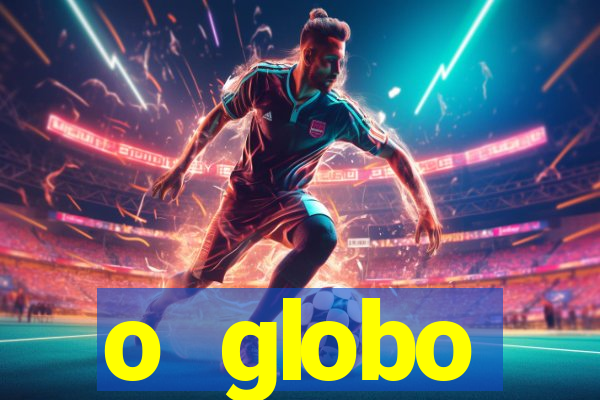 o globo absolutamente tudo sobre