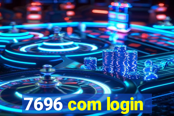 7696 com login