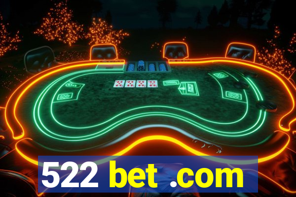 522 bet .com