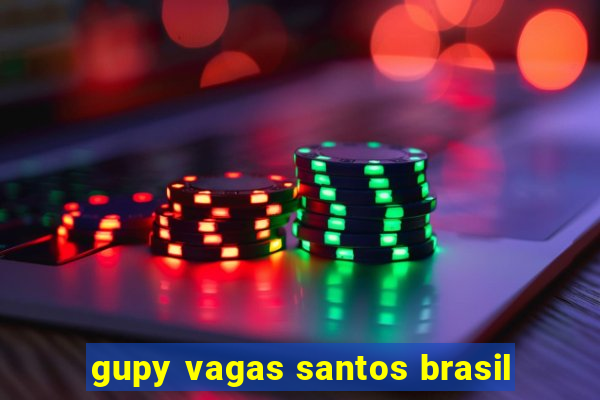 gupy vagas santos brasil