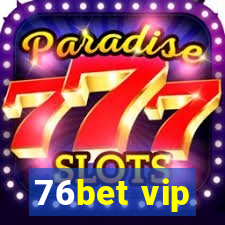 76bet vip