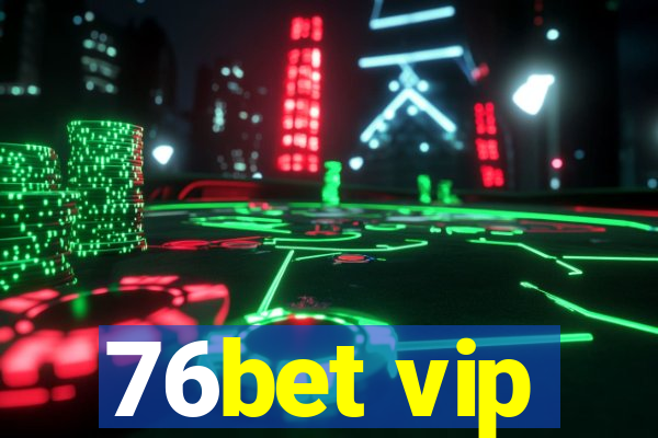 76bet vip