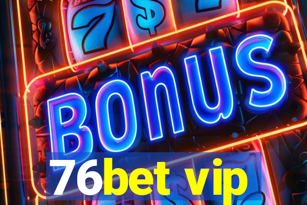 76bet vip
