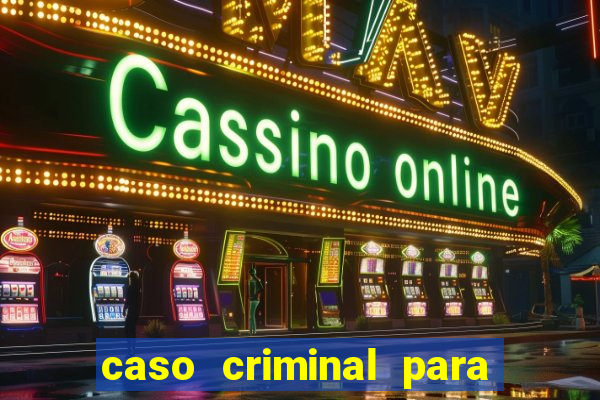 caso criminal para resolver pdf