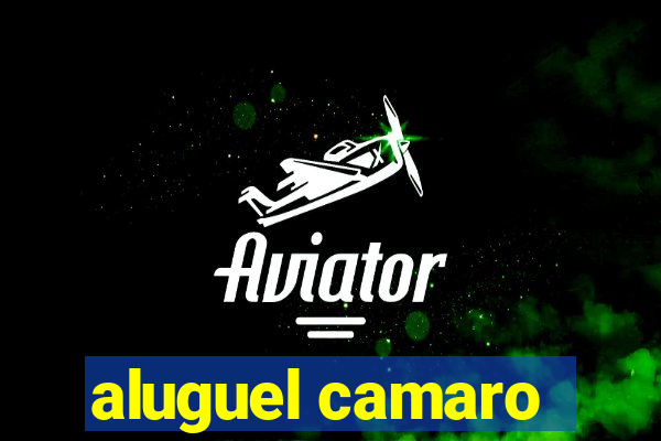 aluguel camaro