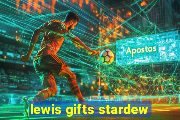 lewis gifts stardew