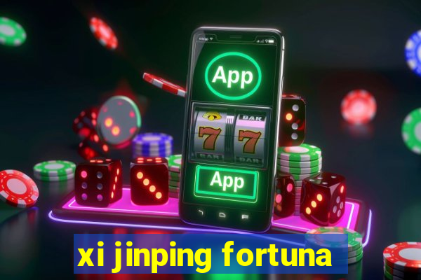 xi jinping fortuna