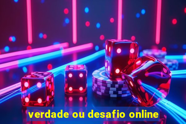 verdade ou desafio online