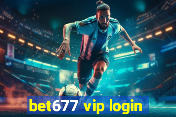 bet677 vip login