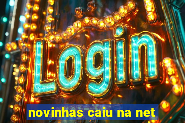 novinhas caiu na net