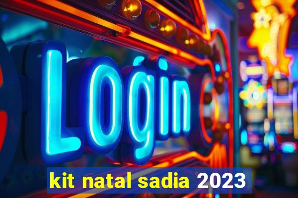 kit natal sadia 2023