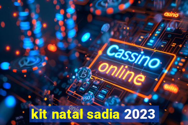 kit natal sadia 2023