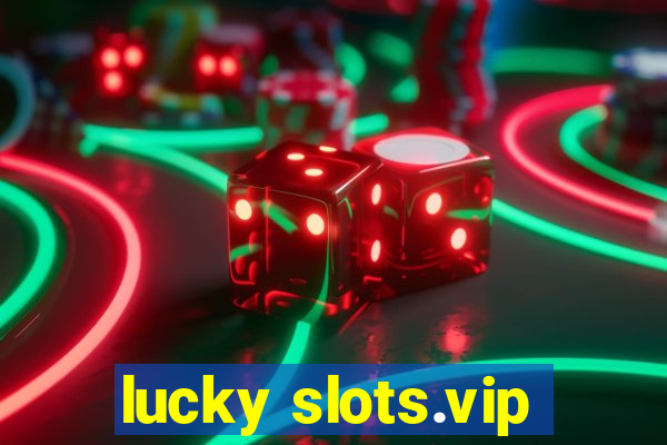 lucky slots.vip