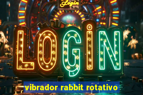 vibrador rabbit rotativo