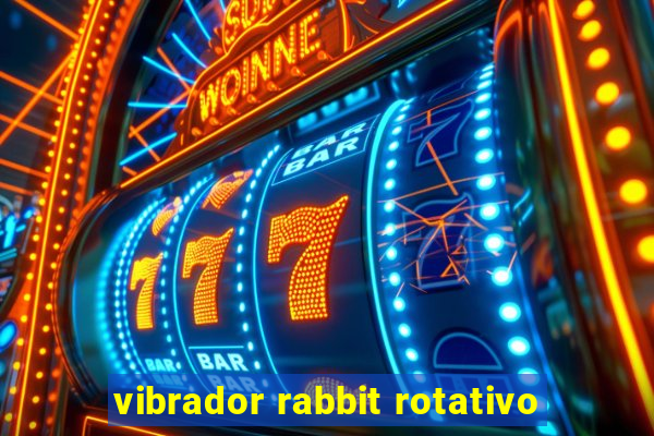 vibrador rabbit rotativo