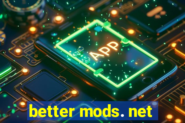 better mods. net