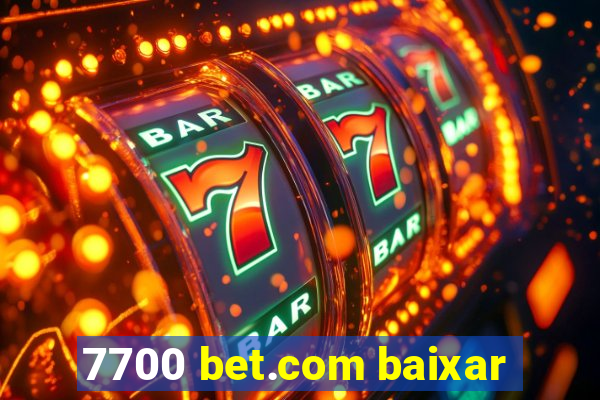 7700 bet.com baixar