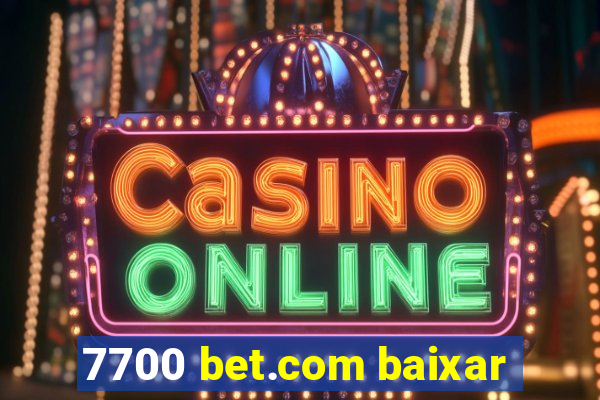 7700 bet.com baixar