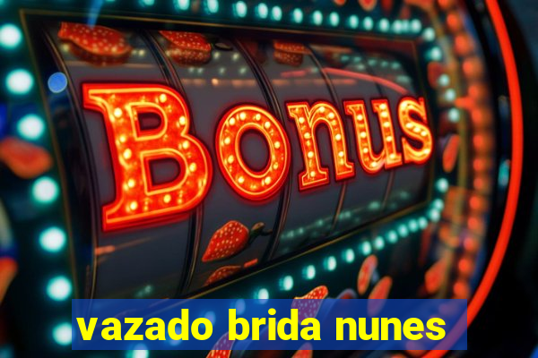 vazado brida nunes