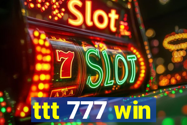ttt 777 win