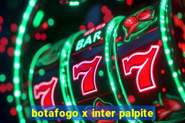 botafogo x inter palpite