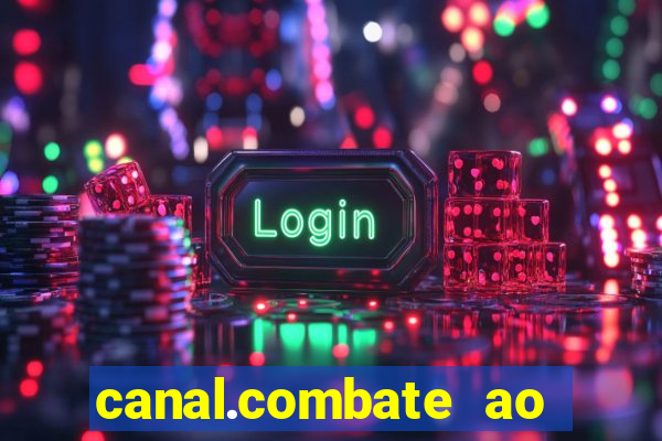 canal.combate ao vivo multicanais