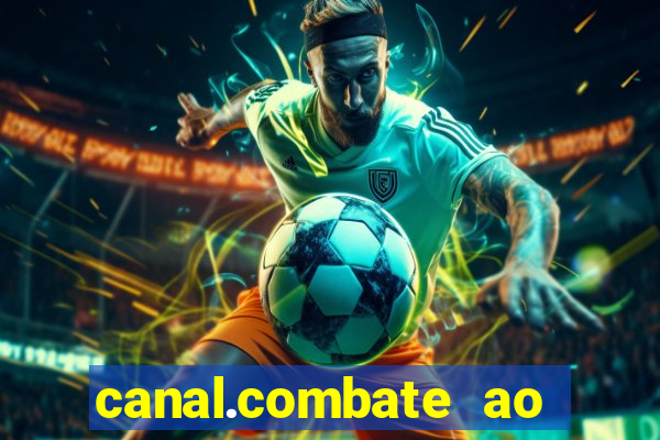 canal.combate ao vivo multicanais