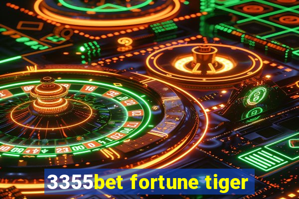 3355bet fortune tiger