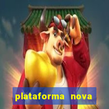 plataforma nova pagando hoje